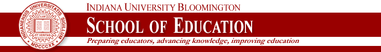School of Education, Indiana University Bloomington: Preparing educators, advancing knowledge, improving education